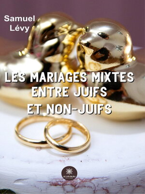 cover image of Les mariages mixtes entre juifs et non-juifs